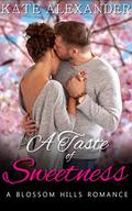 A Taste of Sweetness (A Blossom Hills Romance #1) by Kate Alexander