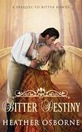Bitter Destiny (Du Cormier Saga #0.5) by Heather Osborne