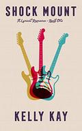 Shock Mount (A Lyrical Romance #1) by Kelly Kay