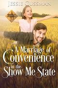 A Marriage of Convenience in the Show Me State by Jessie Gussman