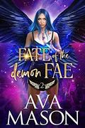 Fate of the Demon Fae (A Fated Mates Novel #2) by Ava Mason