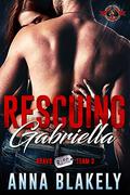 Rescuing Gabriella by Anna Blakely