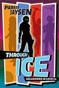 Through Ice (Hellriders in Love #2) by Parker Jaysen