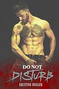 Do Not Disturb by Kristine Dugger