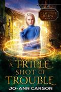 A Triple Shot of Trouble (Perfect Brew #3) by Jo-Ann Carson