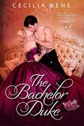 The Bachelor Duke by Cecilia Rene