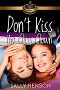 Don't Kiss the Class Clown (Billionaire Academy YA Romance #4) by Sally Henson