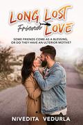 LONG LOST FRIEND LOVE: Forever Happily Ever After Romance by Nivedita Vedurla
