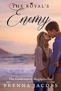 The Royal's Enemy: A Magnolia Bay Sweet Romance (Gentlemen of Magnolia Bay #2) by Brenna Jacobs