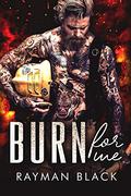 Burn For Me: Bad Boy Romance (Firefighter Romance #1) by Rayman Black