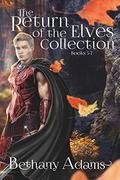 The Return of the Elves Collection: Books 5-7 by Bethany Adams