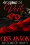 Dropping the Veils (The Platinum Society #1) by Cris Anson