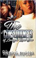The Consequences Of Loving A Real One by Rikenya Hunter