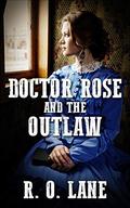 Doctor Rose and the Outlaw by R. O. Lane