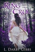 Ring True: A Romantic, Magic Fantasy Series (Kavin Cut Chronicles #1) by L. Darby Gibbs