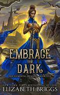 Embrace The Dark by Elizabeth Briggs