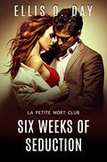 Six Weeks of Seduction by Ellis O. Day