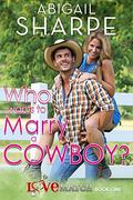 Who Wants to Marry a Cowboy (Love Match #1) by Abigail Sharpe