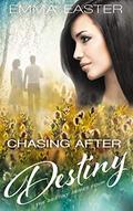 Chasing After Destiny (The Destiny #4) by Emma Easter