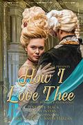 How I love Thee: A Historical Romance Anthology by Molly Zenk