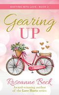 Gearing Up (Shifting into Love #2) by Roseanne Beck