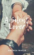 A Silent Lover (K-pop Romance #1) by Andrea Watts
