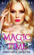 Magic and Time (Fated Magic #1) by Ally Summers