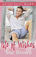 Isle of Wishes: an opposites attract gay romance by Sue Brown