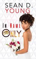 In Name Only (The Love Connection #1) by Sean D. Young