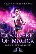 Discovery of Magick (Dark Light Academy #1) by Tabatha Stephenson