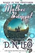 Malbec Betrayal: Romantic Paranormal Mystery (Magic in the Vineyards #4) by D.N. Leo