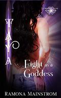 Fight as a Goddess: Taya (Children of the Elder Gods #5) by Ramona Mainstrom