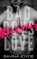Marcus: A Bad Boy Romance (Bad Boys Love #2) by Savina Joyce