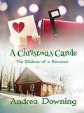 A Christmas Carole: The Dickens of a Romance by Andrea Downing