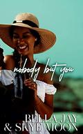 Nobody But You by Bella Jay