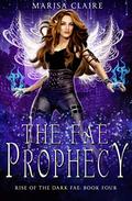 The Fae Prophecy (Rise of the Dark Fae #4) by Marisa Claire