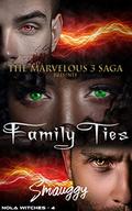 Family Ties (The Marvelous Three Saga: NOLA Witches #1) by Smauggy Universe