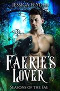 Faerie's Lover (Seasons of the Fae #1) by Jessica Feyden