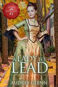 A Lady to Lead (Sisters of the Revolution #2) by Audrey Glenn