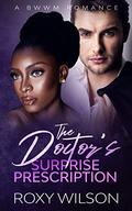 The Doctor's Surprise Prescription: A BWWM Romance by Roxy Wilson