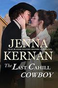 The Last Cahill Cowboy: Trail Blazers Western Historical Romance (Cahill Cowboys #4) by Jenna Kernan