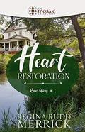 Heart Restoration (RenoVations #1) by Mosaic Collection