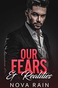 Our Fears & Realities: A Dark Billionaire Romance (Billionaires In Dark Suits #3) by Nova Rain