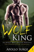The Wolf King: M/M Wolf Shifter Mpreg Paranormal Romance (The Chronicles of Lycanthia #3) by Apollo Surge