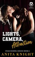 Lights, Camera, Attraction: A Friends to Lovers Steamy Short College Romance (Film School Series #2) by Anita Knight