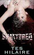 Shattered by Tes Hilaire