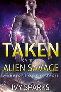 Taken by the Alien Savage by Ivy Sparks
