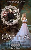 Captive: Modern-day mystery meets medieval magic (Colour of Light #3) by Jacky Gray