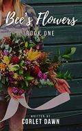 Bee's Flowers: Book One by Corlet Dawn