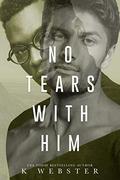 No Tears with Him by K. Webster